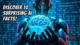 10 Mind-Blowing AI Facts You Never Knew!