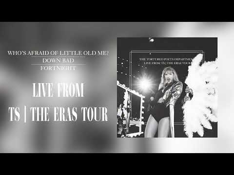 Taylor Swift - Who’s Afraid Of Little Old Me? X Down Bad X Fortnight (Live From TS | The Eras Tour)