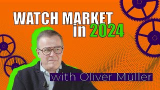 The Latest Business News & State of The Watch Market with Oliver Muller!