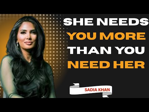 SHE NEEDS YOU MORE THAN YOU NEED HER _|| Sadia Khan Psychology
