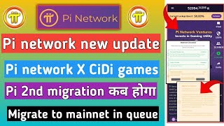 pi network new update | pi 2nd migration | pi partnership with cidi games | pi migrate to mainnet