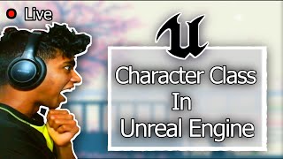 "Character" Unreal Engine C++ |100 days of C++ (Days 97/100) | 250 Days of Programming (Day 103/250)