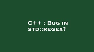 C++ : Bug in std::regex?