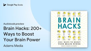 Brain Hacks: 200+ Ways to Boost Your Brain… by Adams Media · Audiobook preview