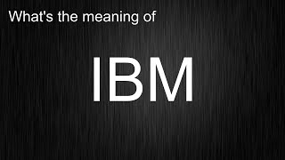 What Does "IBM" Mean? Unlocking Its Pronunciation Secrets!