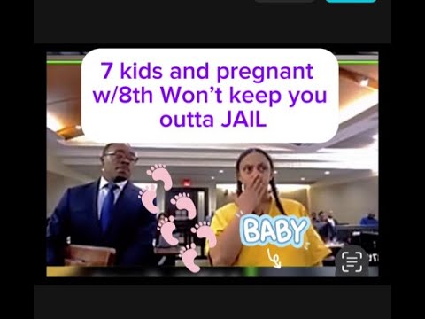All 3 PARTS  Pregnant with #8 or not, you can still go to JAIL