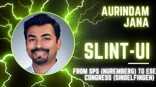 Aurindam Jana (Slint-UI) reports from the SPS (Nuremberg) and the ESE Congress (Sindelfingen)