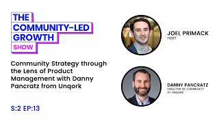 Community Strategy through the Lens of Product Management with Unqork's Danny Pancratz | S:2 Ep:13