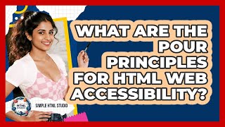 What Are The POUR Principles For HTML Web Accessibility? - Simple HTML Studio