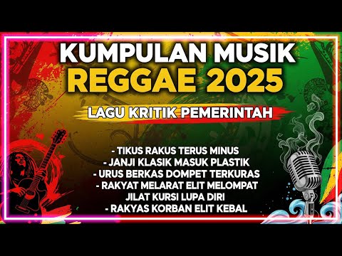 MUSIK REGGAE TERBARU 2025 | LAGU REGGAE PALING POPULER FULL ALBUM | LAGU REGGAE KRITIK PEMERINTAH