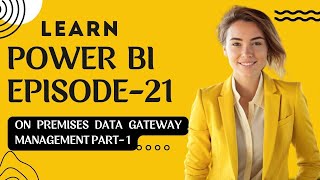 On Premises Data Gateway Management Part 1 | Complete Power BI Episode- 21 | #powerbi #dataanalytics