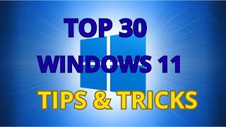 Top 30 Windows 11 Tips and Tricks
