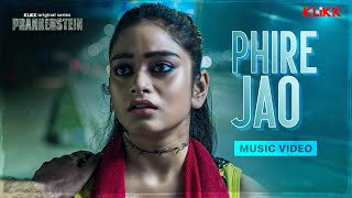 Phire Jao (ফিরে যাও) | Prankenstein | Web Series Song | Rupankar Bagchi | Kaushik Ganguly | KLiKK