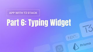 Part 6 - Typing Widget | Building Typing App with T3 stack (tRPC, Tailwind, Typescript, Next)