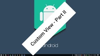Android Tutorial (Kotlin) - 22 - Custom View Part 2
