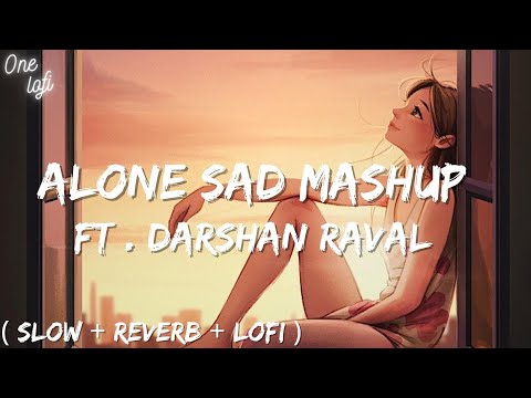 Alone Lofi Mashup - Darshan Raval | Lofi Bass Songs | Bollywood Peace Lofi To Sleep/Relax/Chill