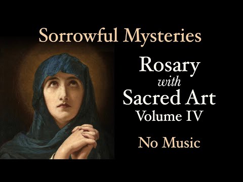 Sorrowful Mysteries - Rosary with Sacred Art, Vol. IV - No Music