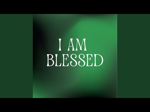 I Am Blessed