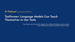 [AI Podcast] Toolformer: Language Models Can Teach Themselves to Use Tools
