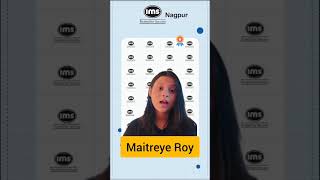Maitreye Roy - IMS Nagpur to IIM Shillong