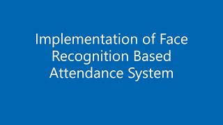 Implementation Of Face Recognition Based Attendance System using Python and ML | Projects | Demo