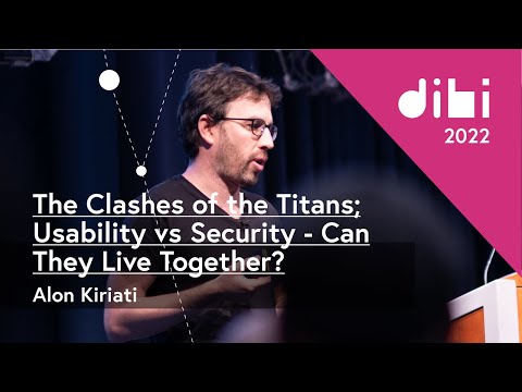 Usability vs. Security. Can they live together? - Alon Kiriati - DIBI Conference 2022