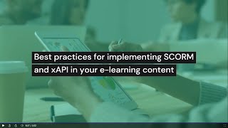 Best practices for implementing SCORM and xAPI in your e learning content