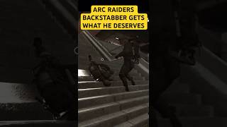 ARC Raiders Backstabber Gets What He Deserves