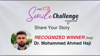 MiCD Regional Smile Challenge 2023 - Smile Story by Dr. Mohammed Ahmed Haji (Iraq)