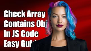 How to Check if an Array Contains Specific Objects in JavaScript