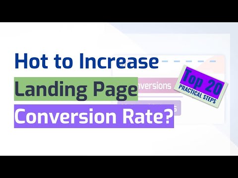 How to Increase Your Landing Page Conversion Rate - 20 Practical Steps