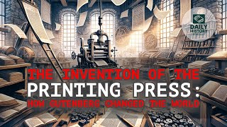 The Invention of the Printing Press: How Gutenberg Changed the World