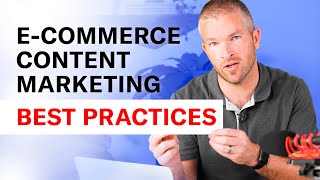 5 E-Commerce Content Marketing Best Practices