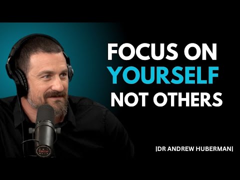 "FOCUS ON YOURSELF NOT OTHERS" |ANDREW HUBERMAN BEST MOTIVATIONAL SPEECH|