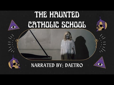 The Haunted Catholic School | #trueghoststory