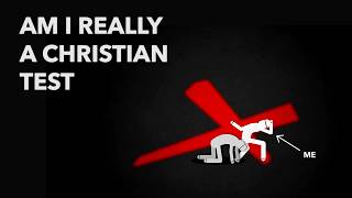 Am I really a Christian: A Challenge for all Christians.