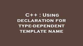 C++ : Using declaration for type-dependent template name