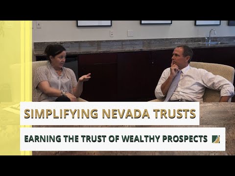 Simplifying Nevada Trusts | Part 2: Earning the Trust of Wealthy Prospects