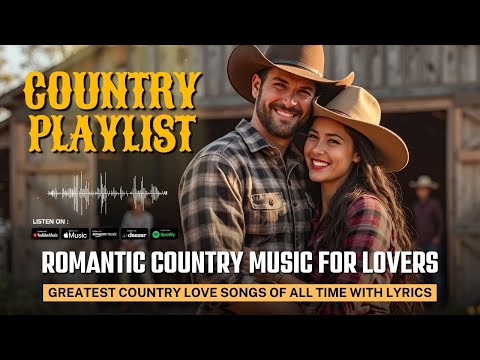 Romantic Country Music for Lovers | Greatest Country Love Songs of All Time with Lyrics