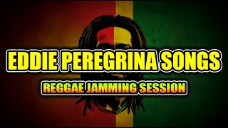 🎶 REGGAE JAMMING SESSION | Eddie Peregrina Songs Playlist | CHILL REGGAE 2026