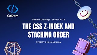 Summer Challenge || Section #7 || 4. The CSS Z-Index and Stacking Order