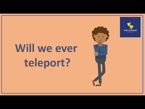 Will we ever teleport ? | Factopidea