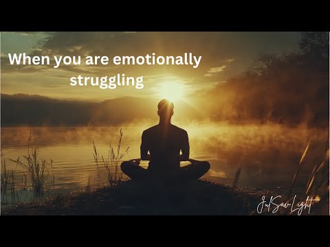 When you are emotionally struggling