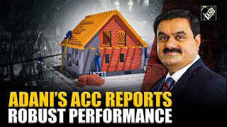 Adani Group’s ACC reports robust quarterly growth; commissioned 1.5 MTPA brownfield grinding unit