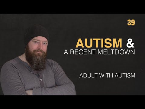 Adult with Autism | Autism & A Recent Meltdown | 39