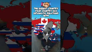 The biggest country your country has diplomatic relations with #mapping #mapper #geography #history