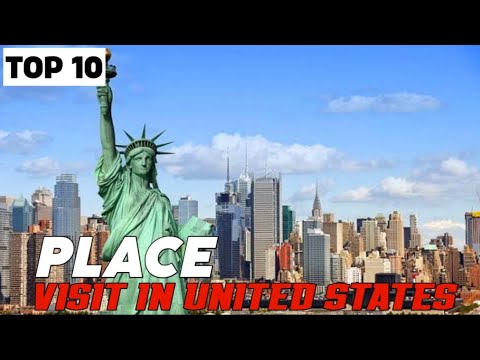 Top 10 Places To Visit in the The United States