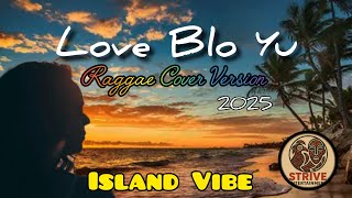 Love Blo You (Pacific Reggae Vibe AI Cover) – Chilling Island Remix 2025