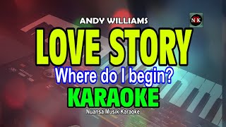 LOVE STORY | WHERE DO I BEGIN [ KARAOKE ] - ANDY WILLIAMS@nuansamusikkaraoke