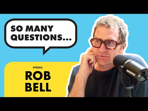 Rob Bell interview | So Many Questions... Episode 0003